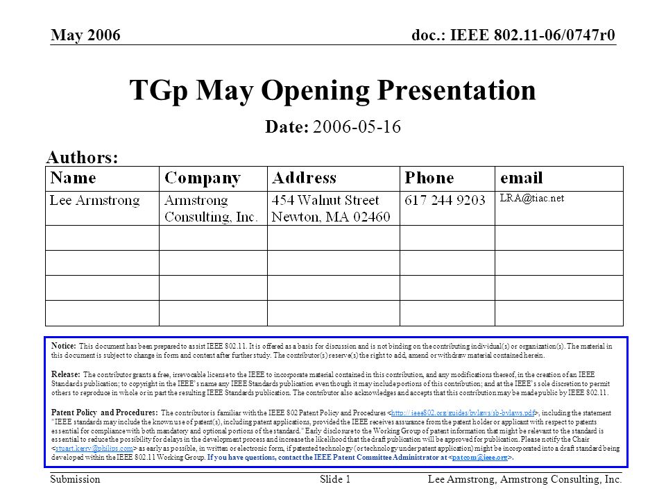 doc.: IEEE /0747r0 Submission May 2006 Lee Armstrong, Armstrong Consulting, Inc.Slide 1 TGp May Opening Presentation Notice: This document has been prepared to assist IEEE
