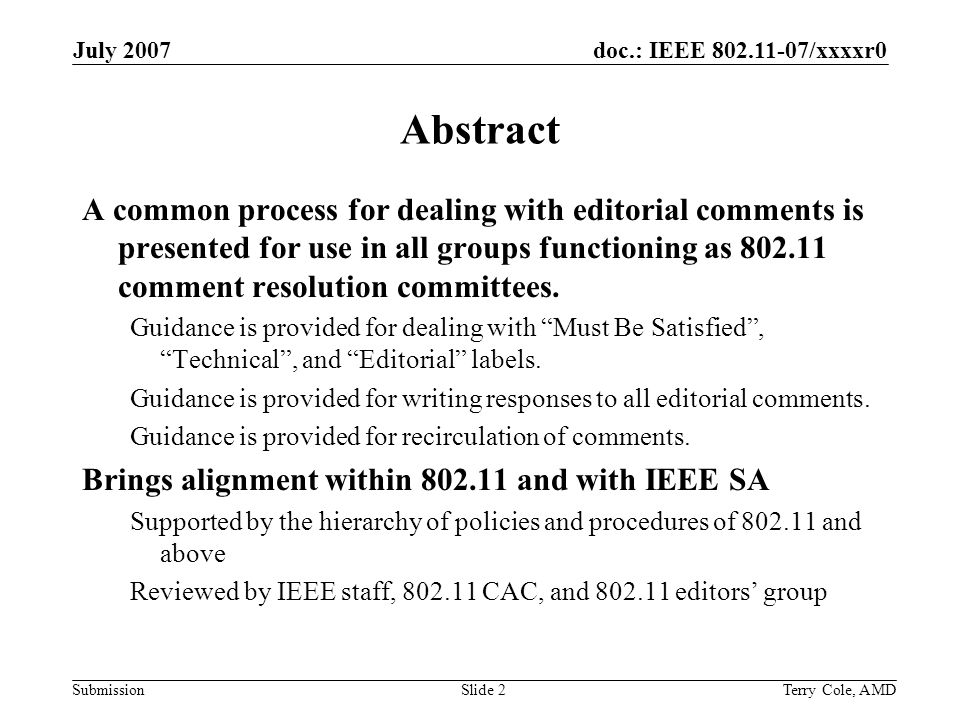 doc.: IEEE /xxxxr0 Submission July 2007 Terry Cole, AMDSlide 2 Abstract A common process for dealing with editorial comments is presented for use in all groups functioning as comment resolution committees.