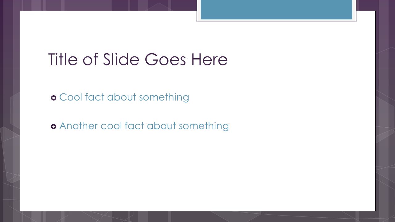 Title of Slide Goes Here  Cool fact about something  Another cool fact about something