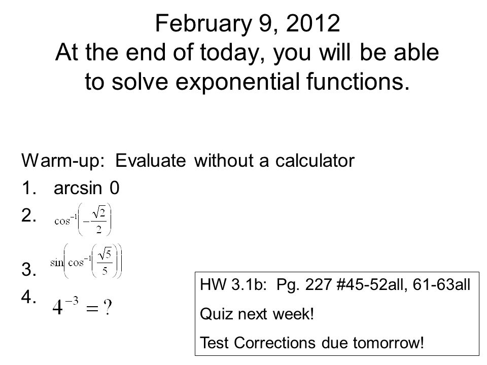 February 9 2017 At The End Of Today You Will Be Able To Solve February 9 2017 At The End Of Today You Will Be Able To Solve 2 3 1b Solving Exponential Equations