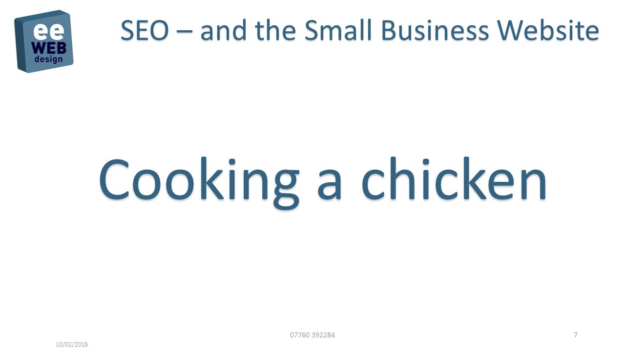 /02/2016 SEO – and the Small Business Website Cooking a chicken