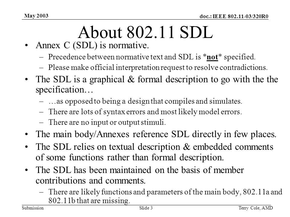 doc.: IEEE /320R0 Submission May 2003 Terry Cole, AMDSlide 3 About SDL Annex C (SDL) is normative.