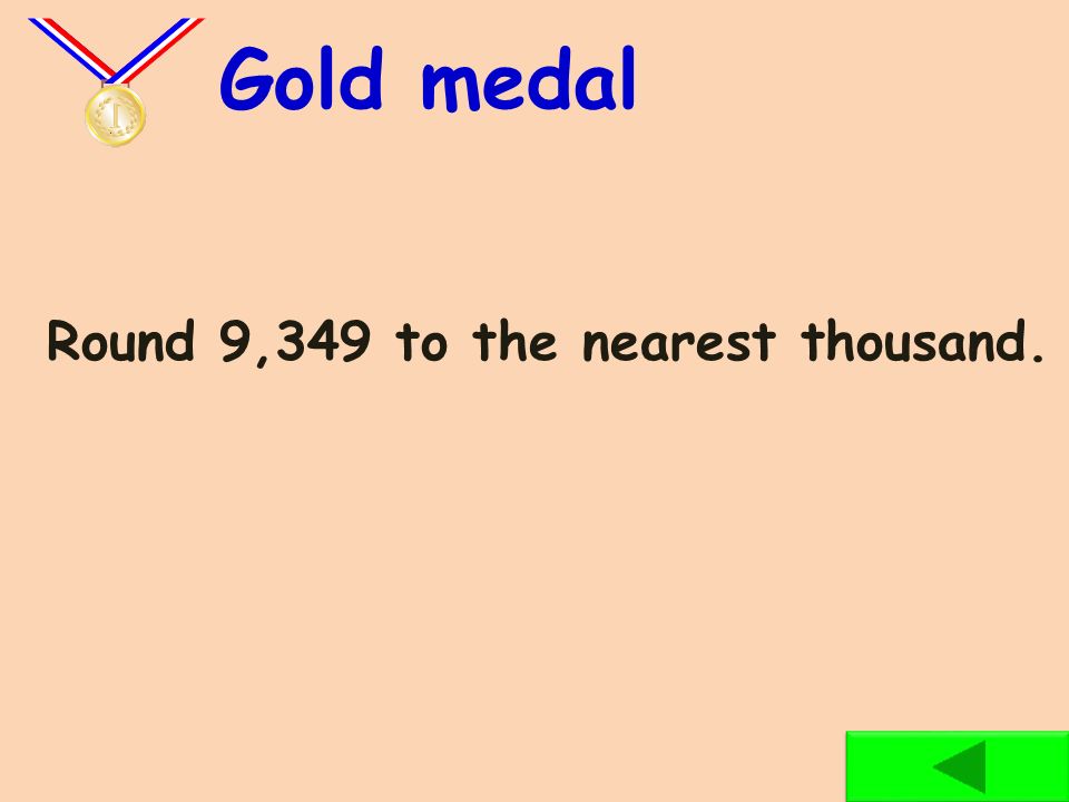 Round 2,706 to the nearest thousand. Silver medal