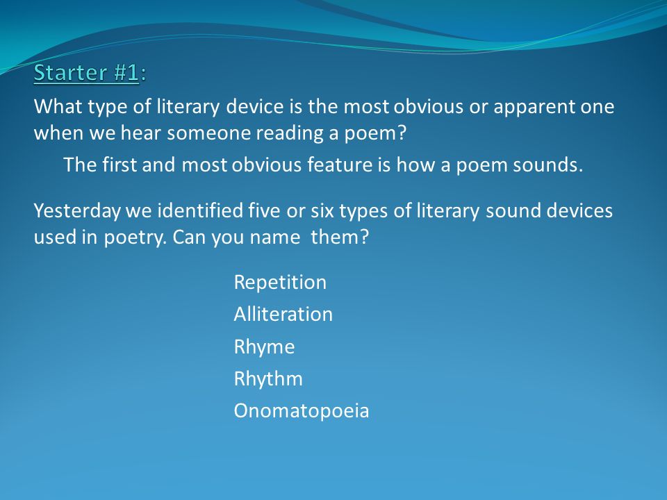 What type of literary device is the most obvious or apparent one when we hear someone reading a poem.