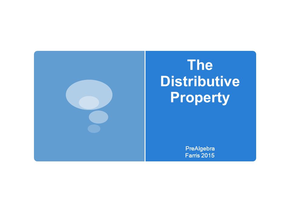 The Distributive Property PreAlgebra Farris 2015
