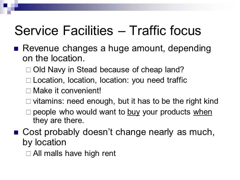 Service Facilities – Traffic focus Revenue changes a huge amount, depending on the location.