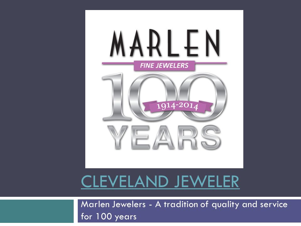 CLEVELAND JEWELER Marlen Jewelers - A tradition of quality and service for 100 years