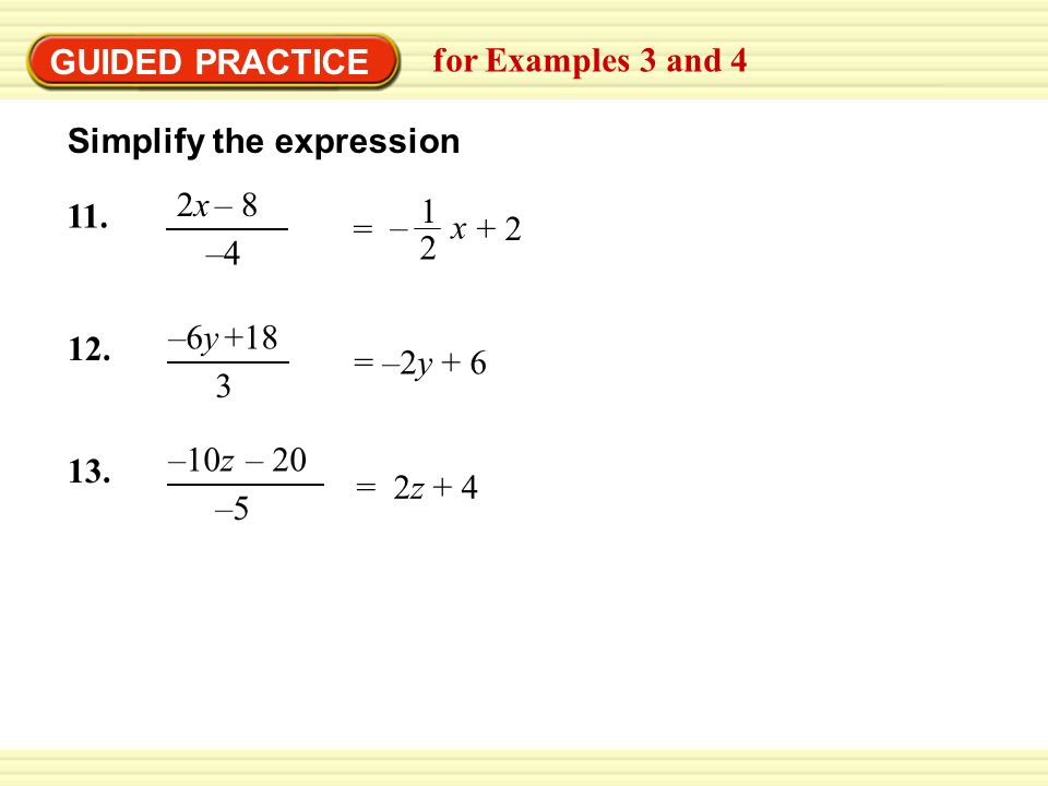 GUIDED PRACTICE for Examples 3 and 4 Simplify the expression 2x – 8 –4 11.