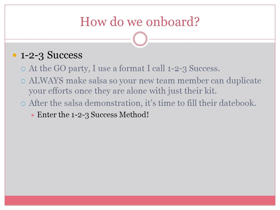 How do we onboard Success  At the GO party, I use a format I call Success.