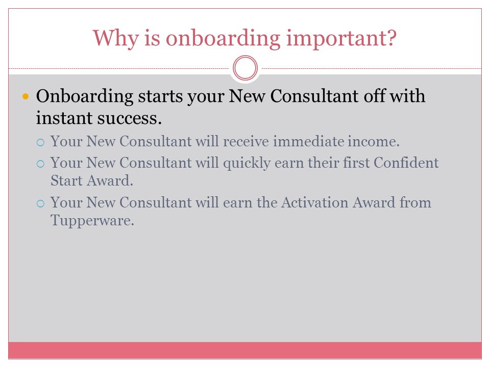 Why is onboarding important. Onboarding starts your New Consultant off with instant success.