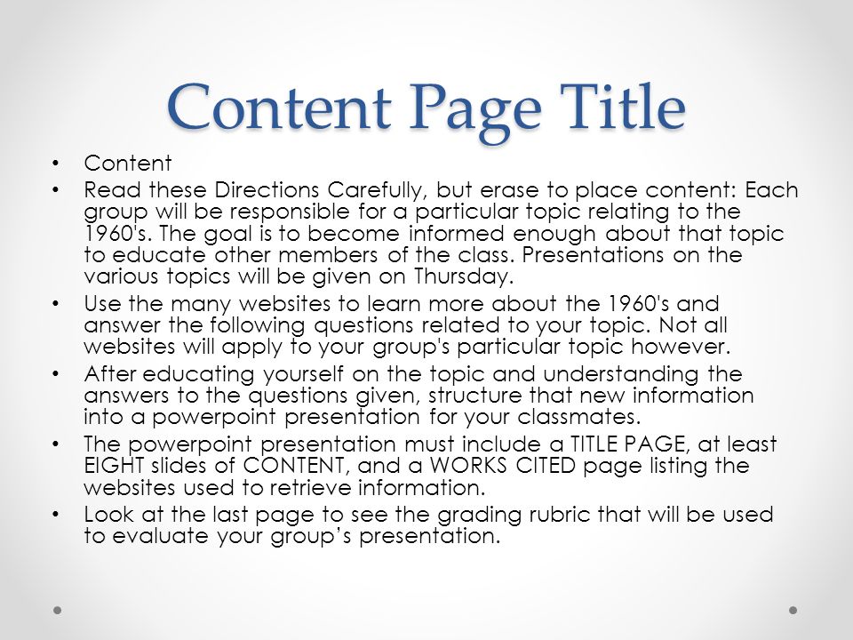 Content Page Title Content Read these Directions Carefully, but erase to place content: Each group will be responsible for a particular topic relating to the 1960 s.