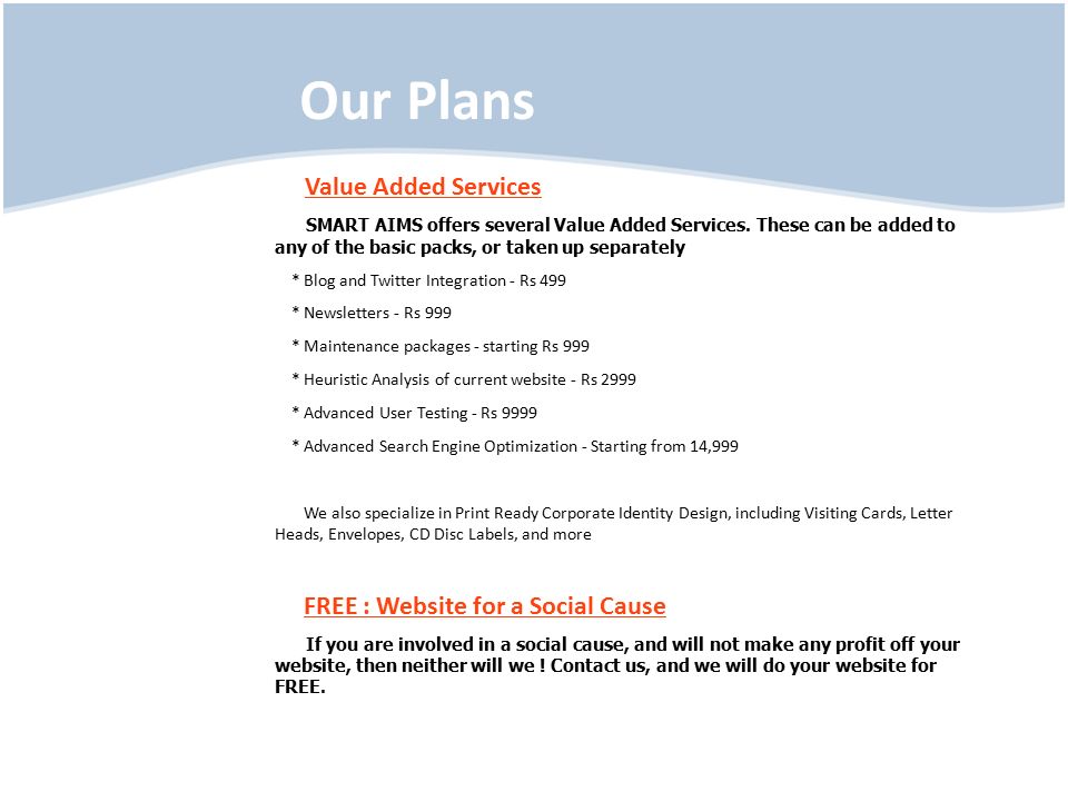 Our Plans Value Added Services SMART AIMS offers several Value Added Services.