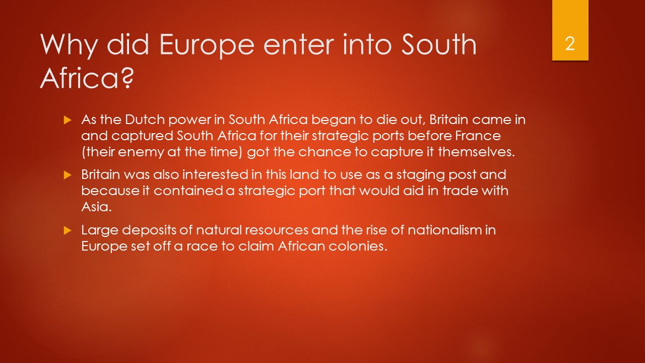 Why did Europe enter into South Africa.