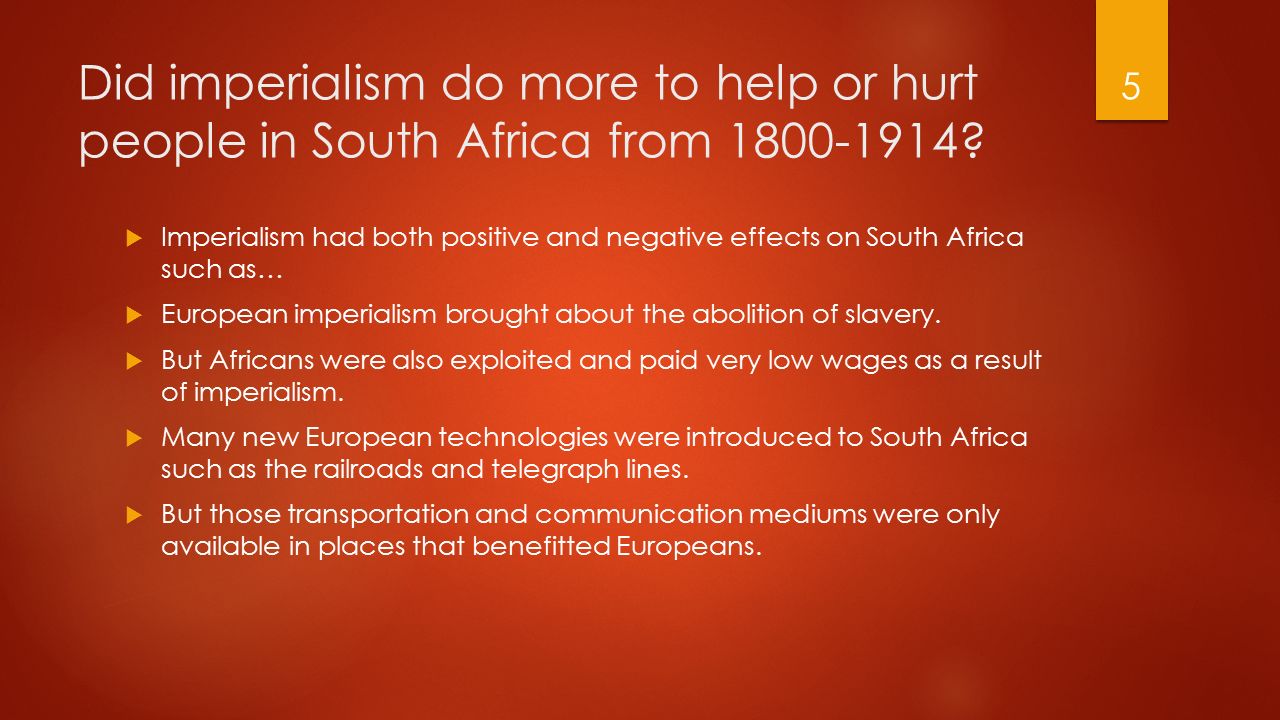 Did imperialism do more to help or hurt people in South Africa from