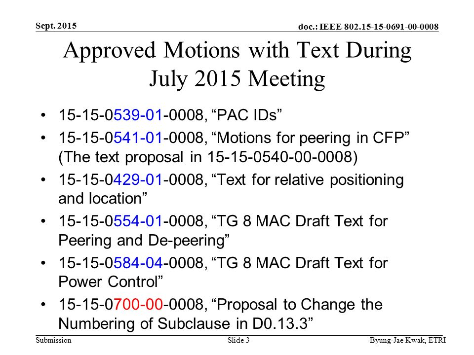 doc.: IEEE Submission Approved Motions with Text During July 2015 Meeting , PAC IDs , Motions for peering in CFP (The text proposal in ) , Text for relative positioning and location , TG 8 MAC Draft Text for Peering and De-peering , TG 8 MAC Draft Text for Power Control , Proposal to Change the Numbering of Subclause in D Sept.