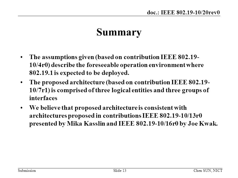 doc.: IEEE /20rev0 Submission Summary The assumptions given (based on contribution IEEE /4r0) describe the foreseeable operation environment where is expected to be deployed.