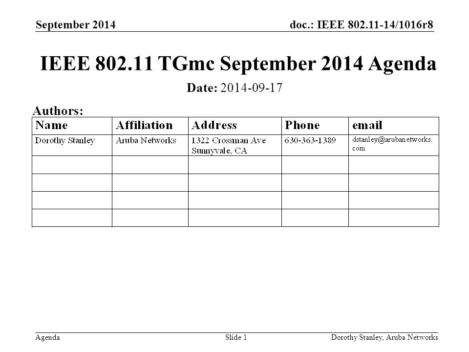 doc.: IEEE /1016r8 Agenda September 2014 Dorothy Stanley, Aruba NetworksSlide 1 IEEE TGmc September 2014 Agenda Date: Authors: