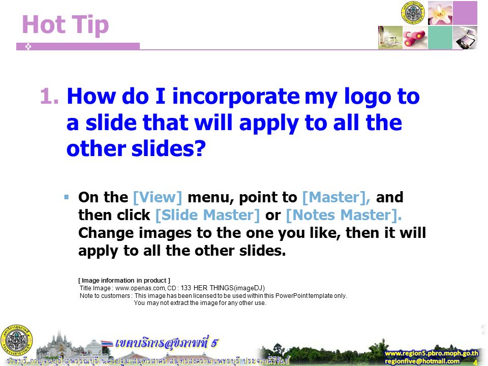 Hot Tip 1.How do I incorporate my logo to a slide that will apply to all the other slides.