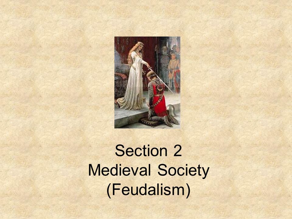 Section 2 Medieval Society (Feudalism)
