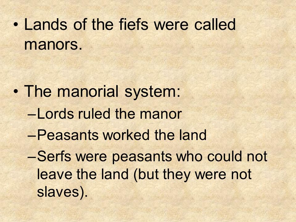 Lands of the fiefs were called manors.