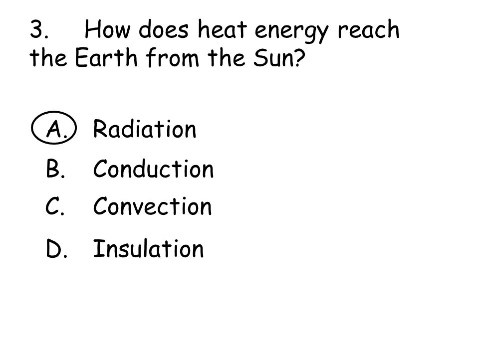 3. How does heat energy reach the Earth from the Sun.
