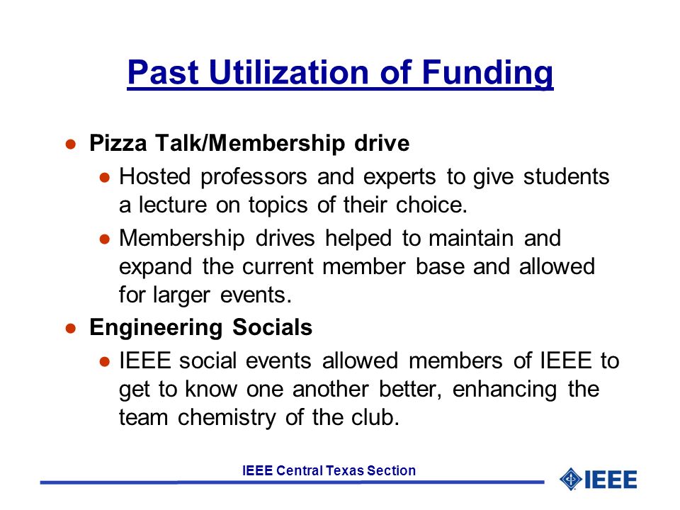 IEEE Central Texas Section ●Pizza Talk/Membership drive ●Hosted professors and experts to give students a lecture on topics of their choice.