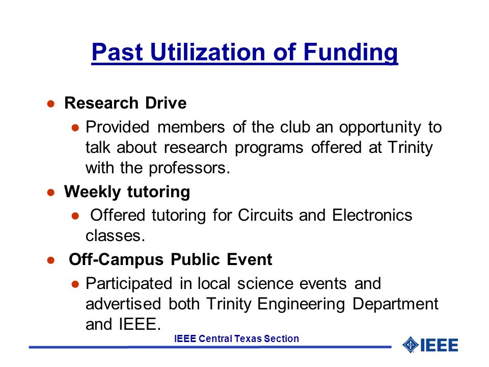 IEEE Central Texas Section ●Research Drive ●Provided members of the club an opportunity to talk about research programs offered at Trinity with the professors.