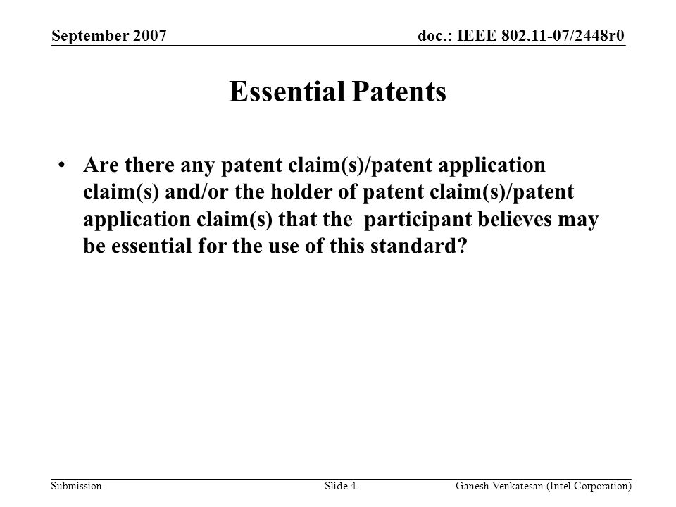 doc.: IEEE /2448r0 Submission Essential Patents Are there any patent claim(s)/patent application claim(s) and/or the holder of patent claim(s)/patent application claim(s) that the participant believes may be essential for the use of this standard.