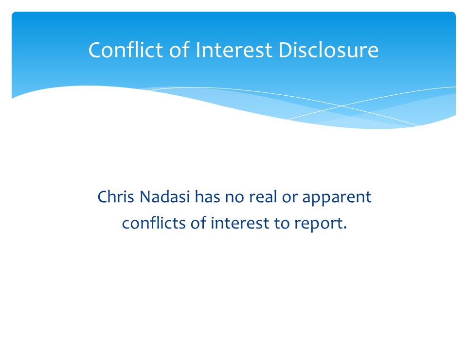 Chris Nadasi has no real or apparent conflicts of interest to report.