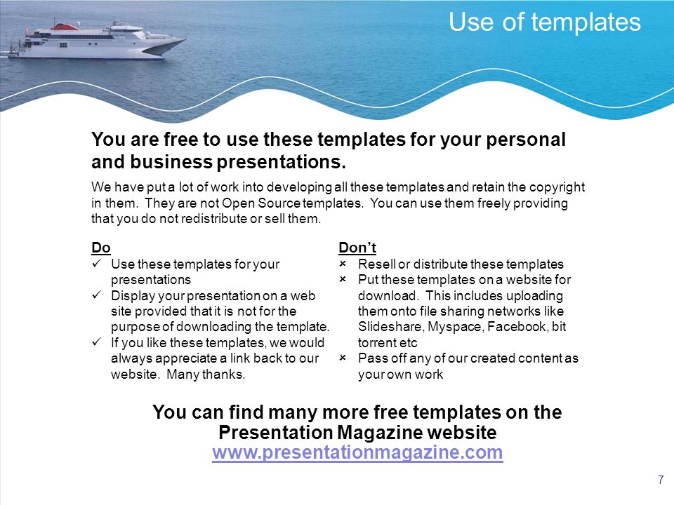 7 Use of templates You are free to use these templates for your personal and business presentations.
