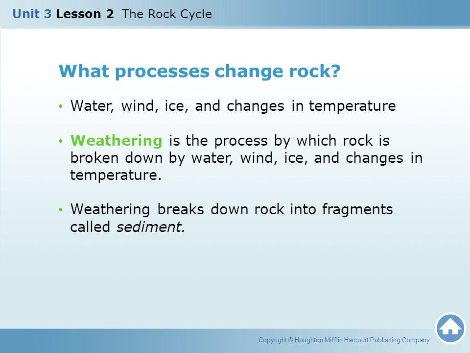 Unit 3 Lesson 2 The Rock Cycle Copyright Houghton Mifflin 4 What