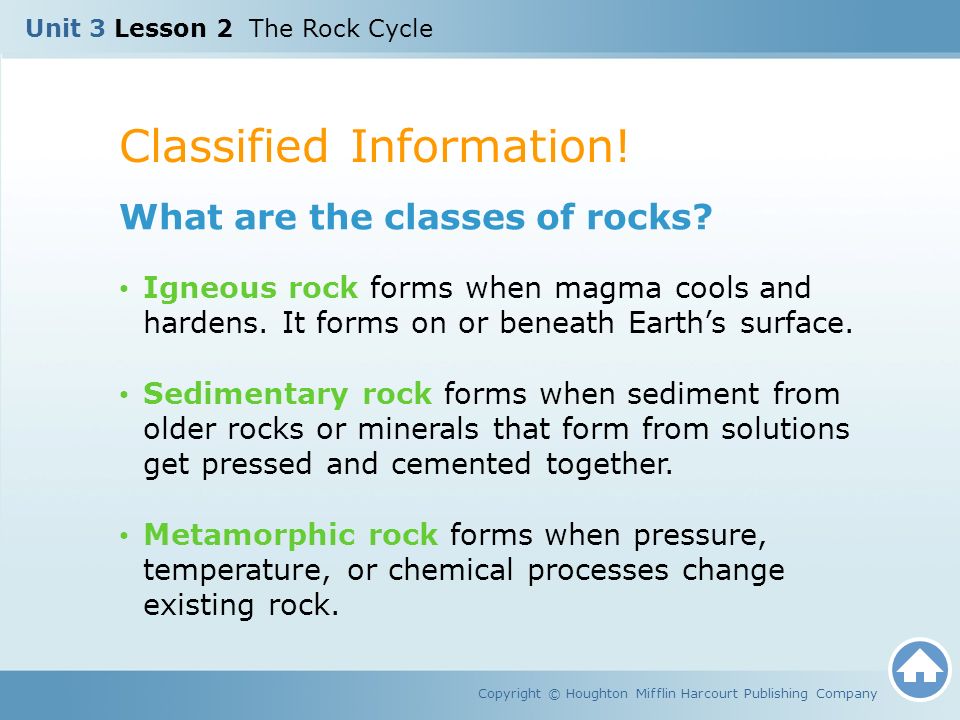 Unit 3 Lesson 2 The Rock Cycle Copyright Houghton Mifflin 8 Classified Information