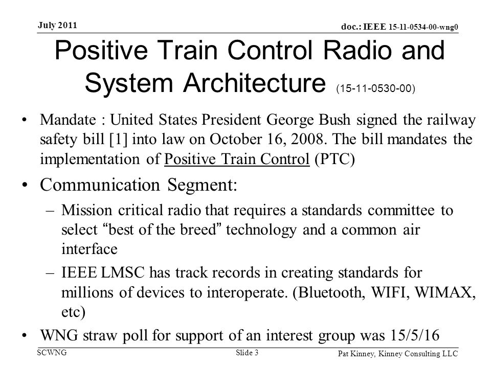 doc.: IEEE wng0 SCWNG Positive Train Control Radio and System Architecture ( ) Mandate : United States President George Bush signed the railway safety bill [1] into law on October 16, 2008.