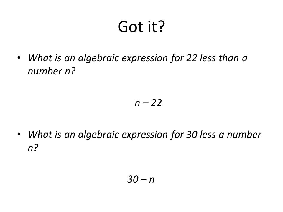 Got it. What is an algebraic expression for 22 less than a number n.