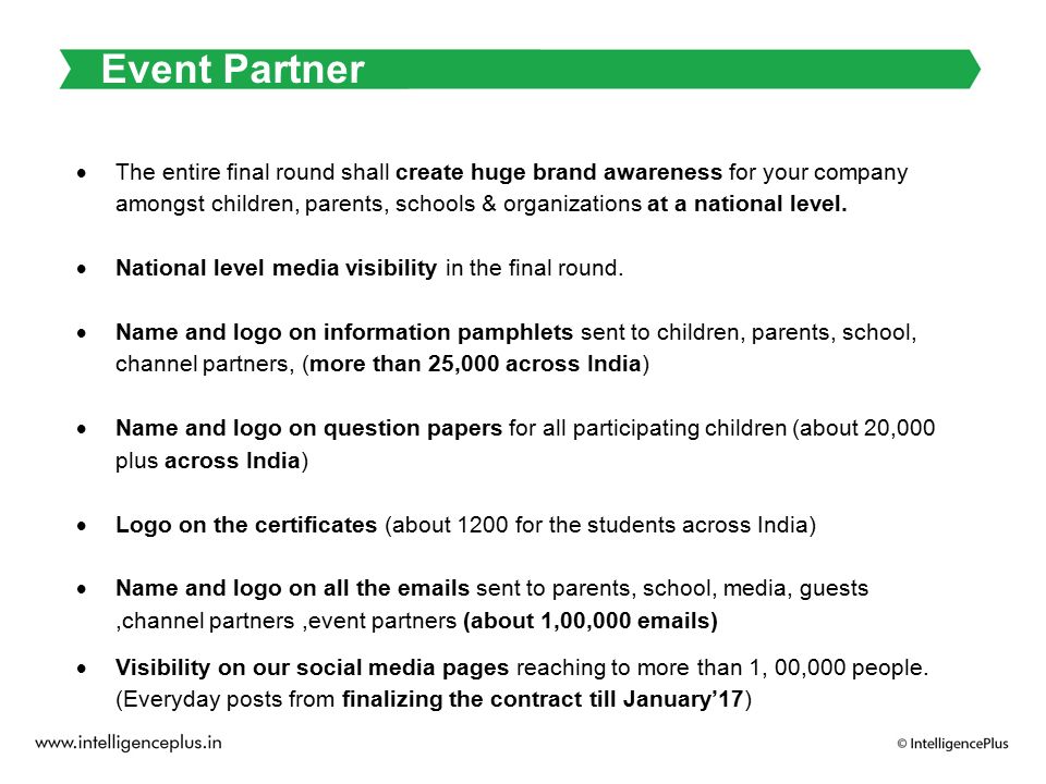 Event Partner  The entire final round shall create huge brand awareness for your company amongst children, parents, schools & organizations at a national level.