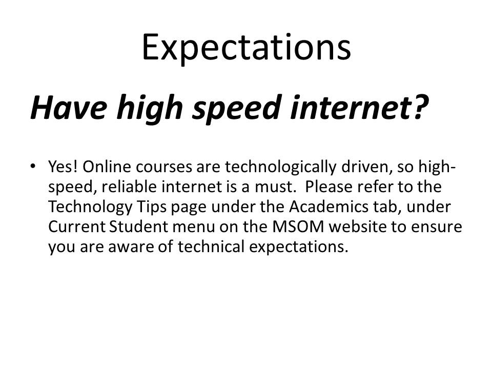 Expectations Have high speed internet. Yes.