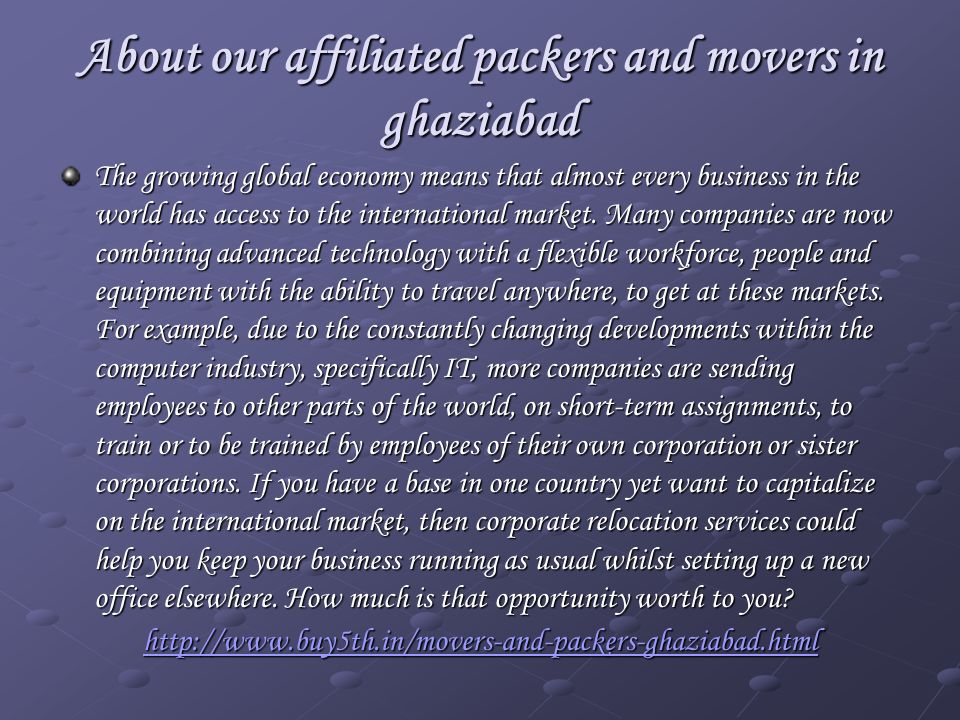About our affiliated packers and movers in ghaziabad The growing global economy means that almost every business in the world has access to the international market.