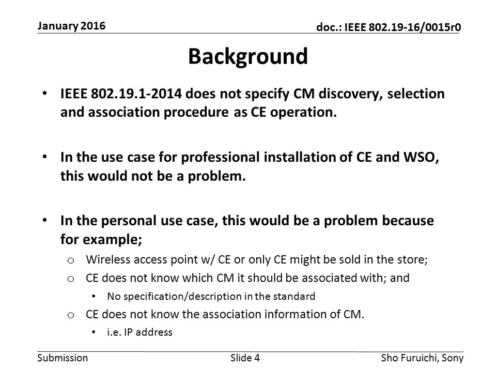 Submission doc.: IEEE /0015r0 Background IEEE does not specify CM discovery, selection and association procedure as CE operation.