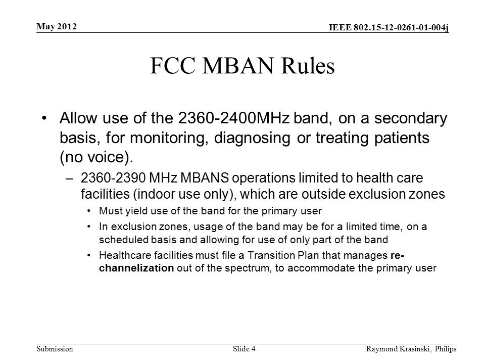 IEEE j Submission FCC MBAN Rules Allow use of the MHz band, on a secondary basis, for monitoring, diagnosing or treating patients (no voice).