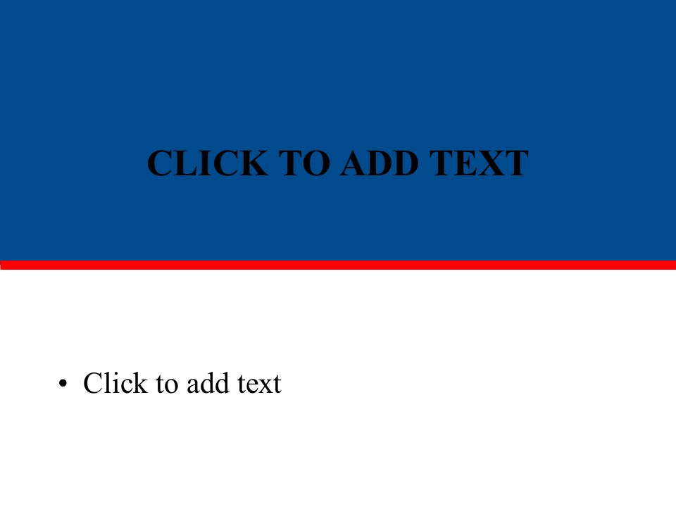 Click to add text CLICK TO ADD TEXT