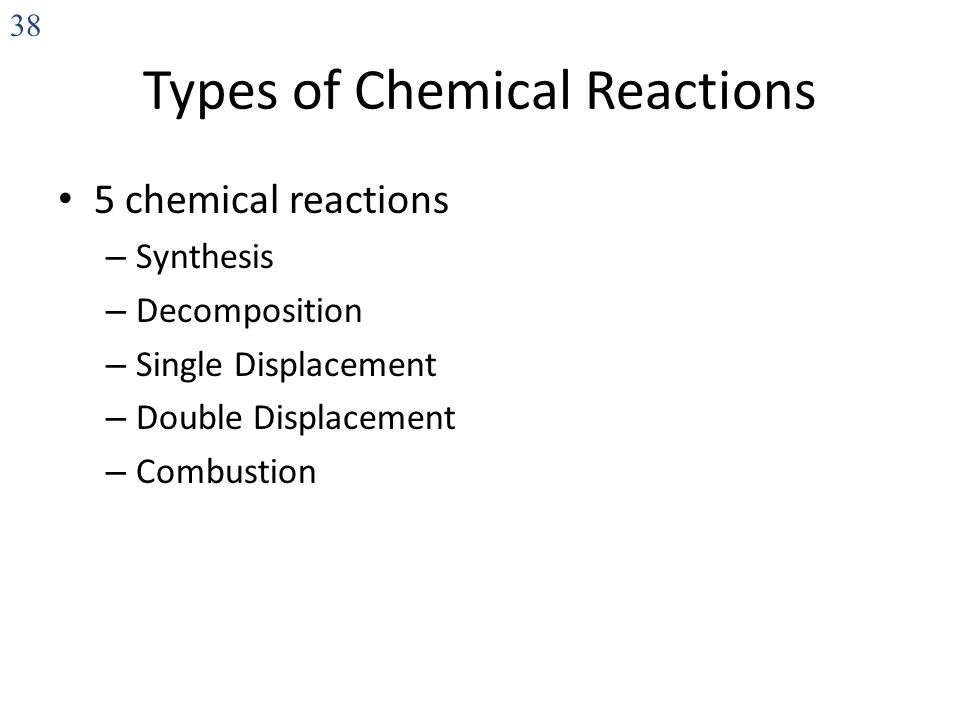 Chemical Reactions And Equations Chapter 6 Objectives 1 Relate 9 Types Of Chemical Reactions 5 Synthesis Decomposition Single Displacement Double Combustion 38