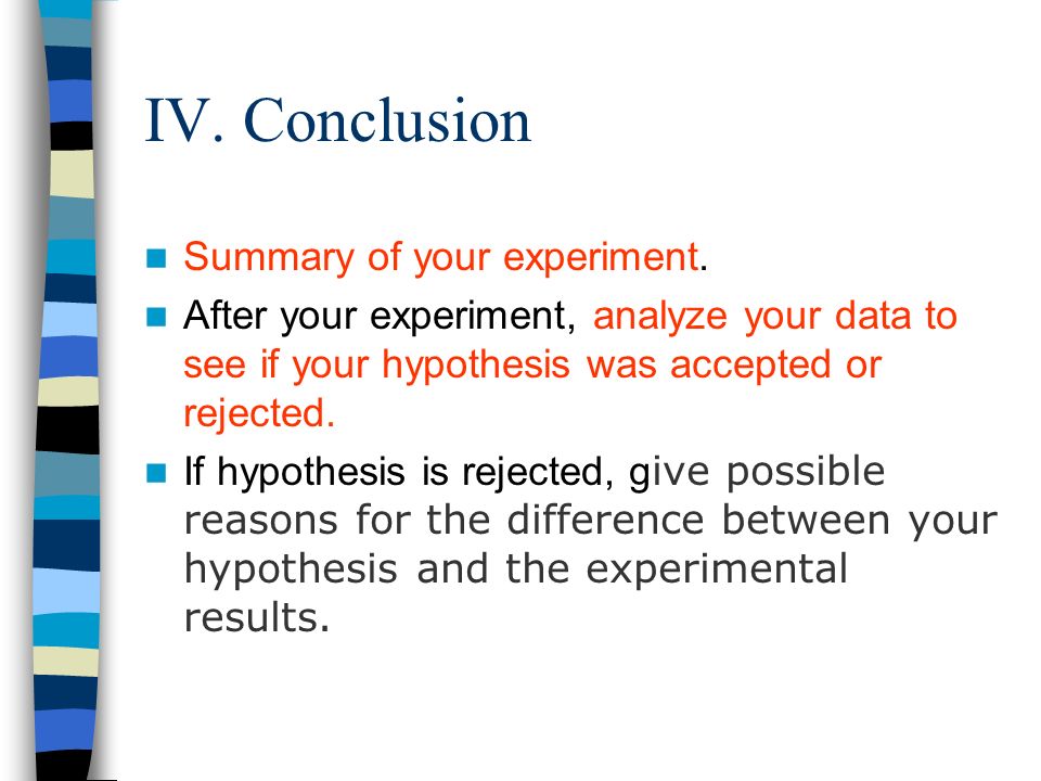 IV. Conclusion Summary of your experiment.