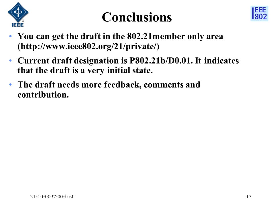 Conclusions You can get the draft in the member only area (  Current draft designation is P802.21b/D0.01.