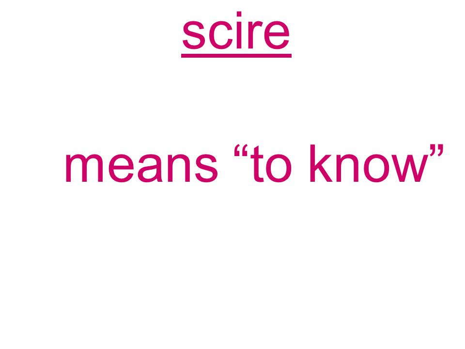 What is Science Science comes from the Latin word scire