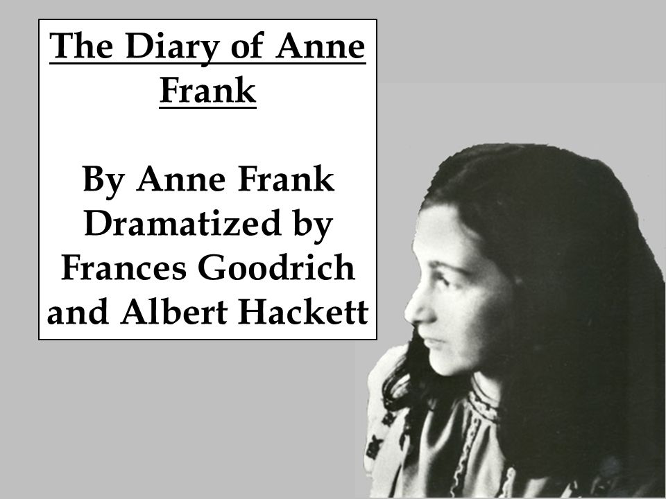 a literary analysis of the diary of anne frank by francis godrich a literary analysis of the diary of anne frank by francis godrich