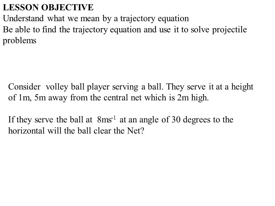 Lesson Objective Understand That We Can Use The Suvat Equations Lesson Objective Understand What We Mean By A Trajectory Equation Be Able To Find The