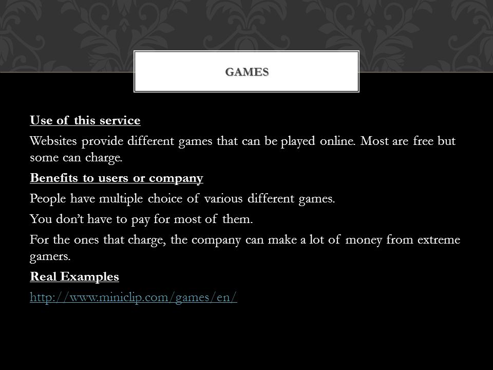 Use of this service Websites provide different games that can be played online.