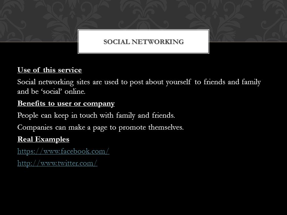 Use of this service Social networking sites are used to post about yourself to friends and family and be ‘social’ online.