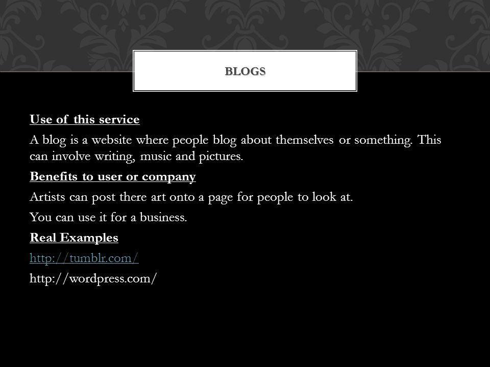 Use of this service A blog is a website where people blog about themselves or something.