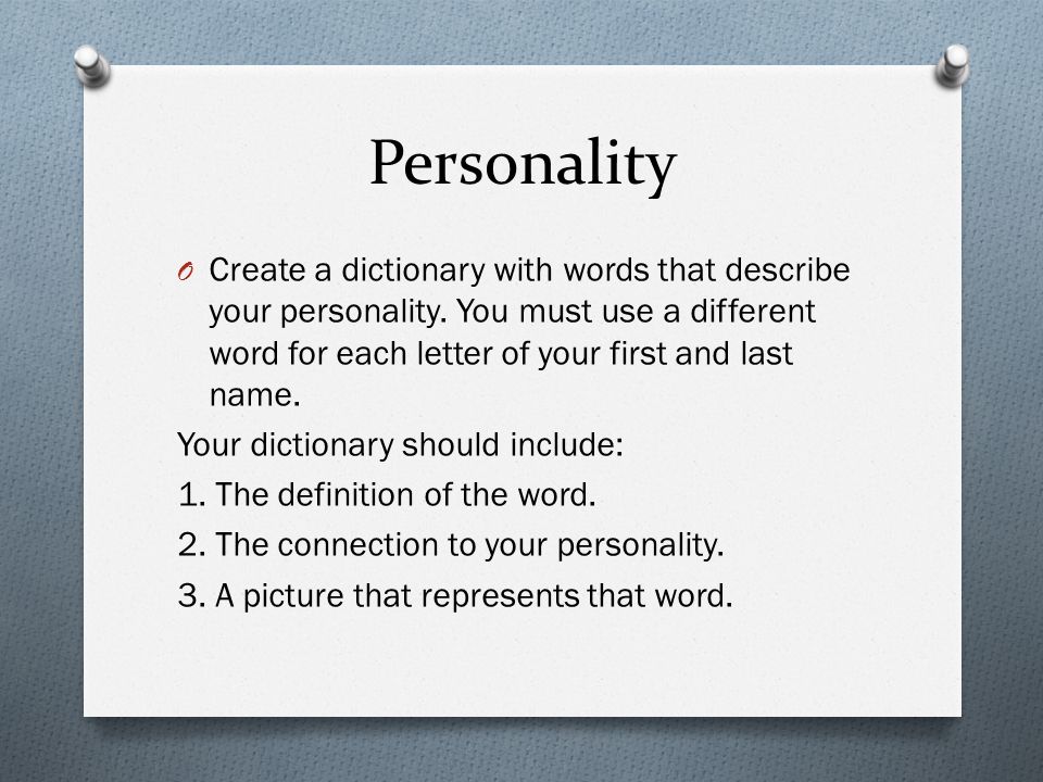 Personality O Create a dictionary with words that describe your personality.